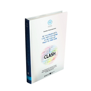 Sự Va Chạm Giữa Các Nền Văn Minh Và Sự Tái Lập Trật Tự Thế Giới